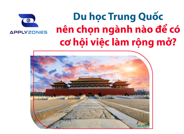 Du học Trung Quốc nên chọn ngành nào để có cơ hội việc làm rộng mở?